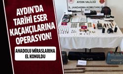 Aydın'da 'Anadolu Mirası' operasyonu!
