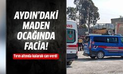 Aydın'daki maden ocağında facia!