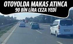 Otoyolda makas atınca 90 bin lira ceza yedi