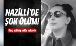 Nazilli’de şok ölüm!
