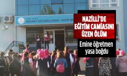 Nazilli’de eğitim camiasını üzen ölüm