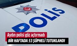Aydın'da bir haftada 53 şüpheli tutuklandı!