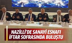 Nazilli’de sanayi esnafı iftar sofrasında buluştu