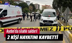 Aydın'da silahlı saldırı: 2 ölü