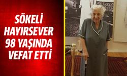 Sökeli hayırsever 98 yaşında vefat etti