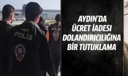 Aydın'da ücret iadesi dolandırıcılığına bir tutuklama