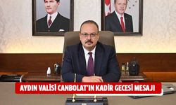 Aydın Valisi Canbolat’ın Kadir Gecesi mesajı