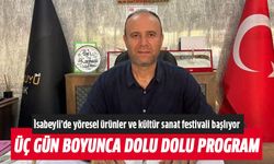 İsabeyli’de yöresel ürünler ve kültür sanat festivali başlıyor