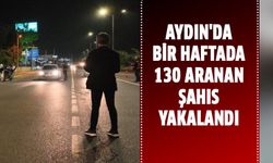 Aydın'da bir haftada 130 aranan şahıs yakalandı