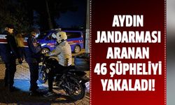 Aydın'da aranan 46 şüpheli yakalandı!