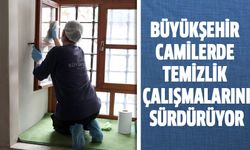 Büyükşehir camilerde temizlik çalışmalarını sürdürüyor