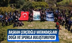 Başkan Çerçioğlu, vatandaşları doğa ve sporla buluşturuyor