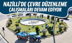 Nazilli’de çevre düzenleme çalışmaları sürüyor!