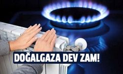 Doğalgaza dev zam!