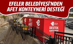 Efeler Belediyesi'nden afet konteyneri desteği