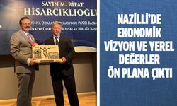 Nazilli’de 'Ekonomik vizyon' ve 'Yerel değerler' ön plana çıktı