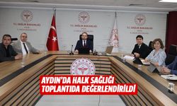 Aydın’da halk sağlığı toplantıda değerlendirildi