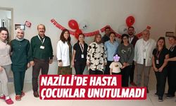 Nazilli’de hasta çocuklar unutulmadı