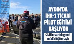 Aydın’da iha-1 ticari pilot eğitimi başlıyor