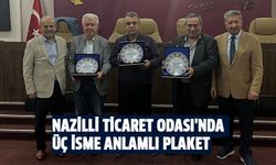 Nazilli Ticaret Odası'nda üç isme anlamlı plaket