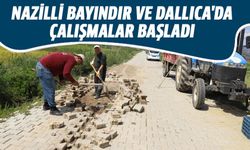 Nazilli Bayındır ve Dallıca'da çalışmalar başladı