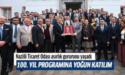 Nazilli Ticaret Odası asırlık gururunu yaşadı