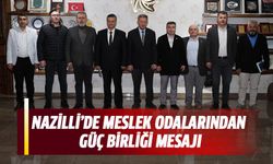 Nazilli’de meslek odalarından güç birliği mesajı