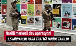 Nazilli merkezli dev operasyon!
