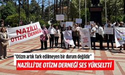 Nazilli’de otizm derneği ses yükseltti