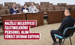 Nazilli Belediyesi işletmelerine personel alım süreci devam ediyor