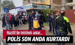 Nazilli'de tehlikeli dakikalar!