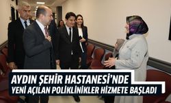 Aydın Şehir Hastanesi’nde yeni poliklinikler hizmete başladı