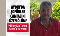 Aydın'da şoförler camiasını üzen ölüm!