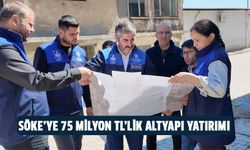 Söke’ye 75 milyon TL değerinde altyapı yatırımı