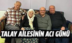 Talay ailesinin acı günü