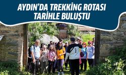 Aydın’da trekking rotası tarihle buluştu