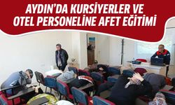 Aydın’da kursiyerler ve otel personeline afet eğitimi