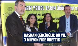 Başkan Çerçioğlu: Bu yıl 3 milyon fide ürettik