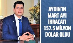Aydın’ın mart ayı ihracatı 157.5 milyon dolar oldu