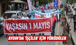 Aydın'da 'işçiler' için yürüdüler