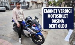 Emanet verdiği motosiklet başına dert oldu!