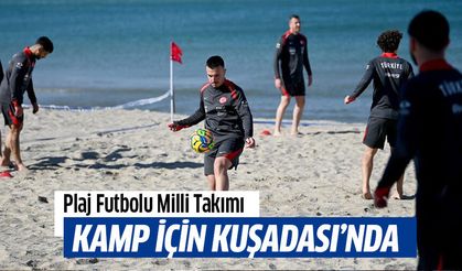 Plaj Futbolu Milli Takımı kamp için Kuşadası’nda