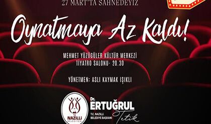 Nazilli Belediyesi’nden Dünya Tiyatrolar Günü’ne özel gösterim