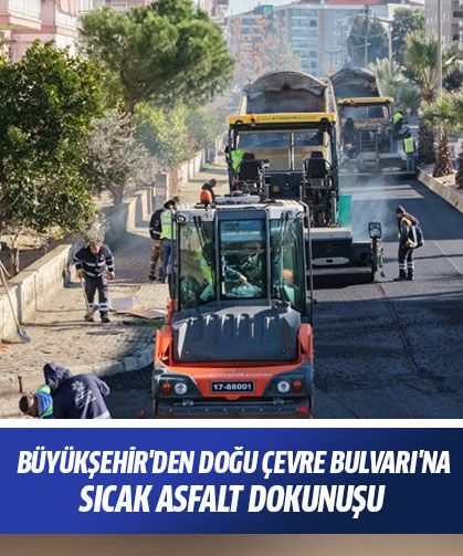 Aydın Büyükşehir'den Doğu Çevre Bulvarı'na sıcak asfalt dokunuşu