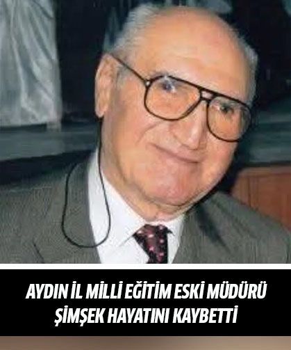 Aydın İl Milli Eğitim eski müdürü Şimşek hayatını kaybetti
