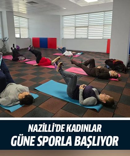Nazilli'de kadınlar güne sporla başlıyor