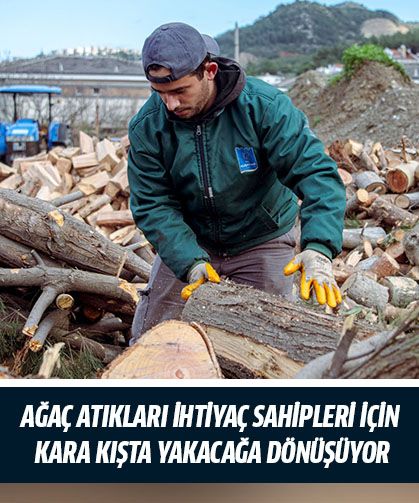 AĞAÇ ATIKLARI İHTİYAÇ SAHİPLERİ İÇİN KARA KIŞTA YAKACAĞA DÖNÜŞÜYOR