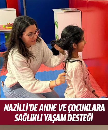 Nazilli'de anne ve çocuklara sağlıklı yaşam desteği