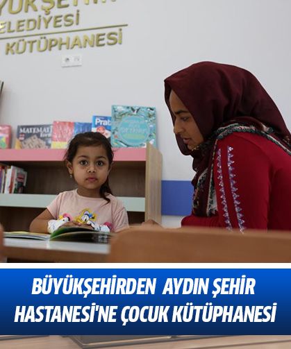Büyükşehirden Aydın Şehir Hastanesi'ne Çocuk Kütüphanesi
