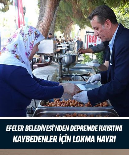 Efeler Belediyesi’nden depremde hayatını kaybedenler için lokma hayrı